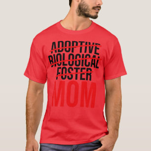 Not Biological Adoptive Foster Just Mum T-Shirt