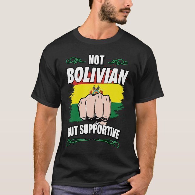 Not Bolivian But Supportive Travel Tourist Bolivia T-Shirt (Front)