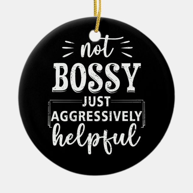 Not Bossy Just Aggressively Helpful Funny Sayings  Ceramic Tree Decoration (Front)