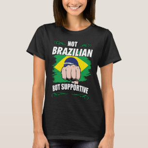 Not Brazilian But Supportive Travel Tourist Brazil T-Shirt