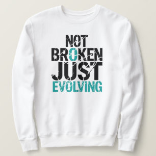 Not Broken Just Evolving Grunge Quote Sweatshirt