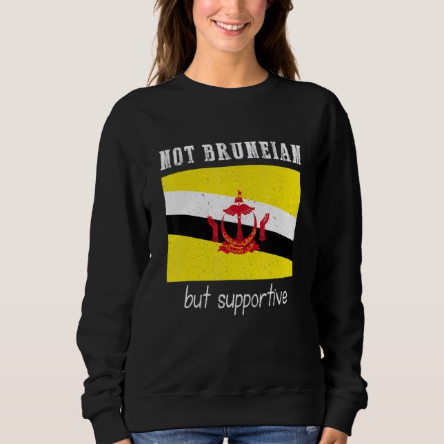 Not Bruneian But Supportive Brunei Sweatshirt (Front)