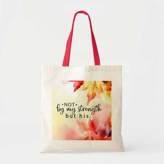 Not by my strength but His Christian Bible Quote  Tote Bag (Front)