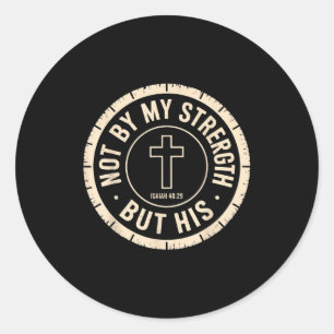 Not By My Strength But His Isaiah 40 29 Bible Vers Classic Round Sticker