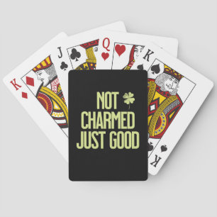 Not Charmed Just Good Shamrock Quote Playing Cards