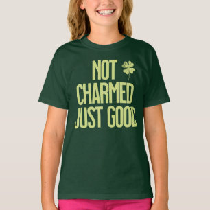 Not Charmed Just Good Shamrock Quote T-Shirt