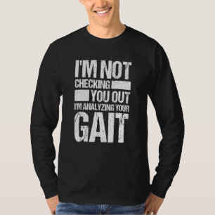 Not Checking You Out Analysing Your Gait Physical T-Shirt