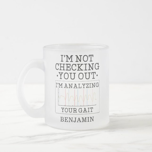 Not Checking You Out Physical Therapist Gag Frosted Glass Coffee Mug (Left)