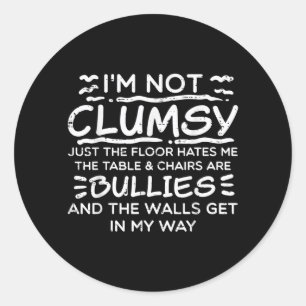 Not Clumsy Funny Saying Sarcastic Joke Humour Men Classic Round Sticker