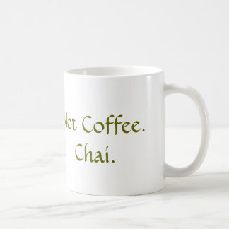 Not Coffee: Chai Coffee Mug