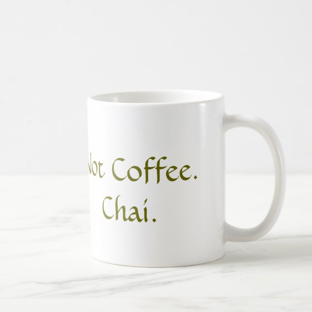 Not Coffee: Chai Coffee Mug (Right)
