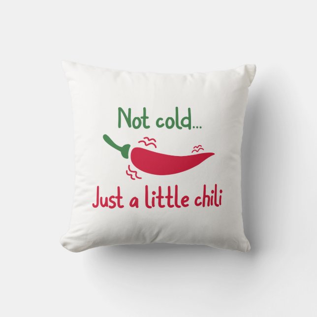 Not Cold… Just A Little Chilli Cushion (Front)