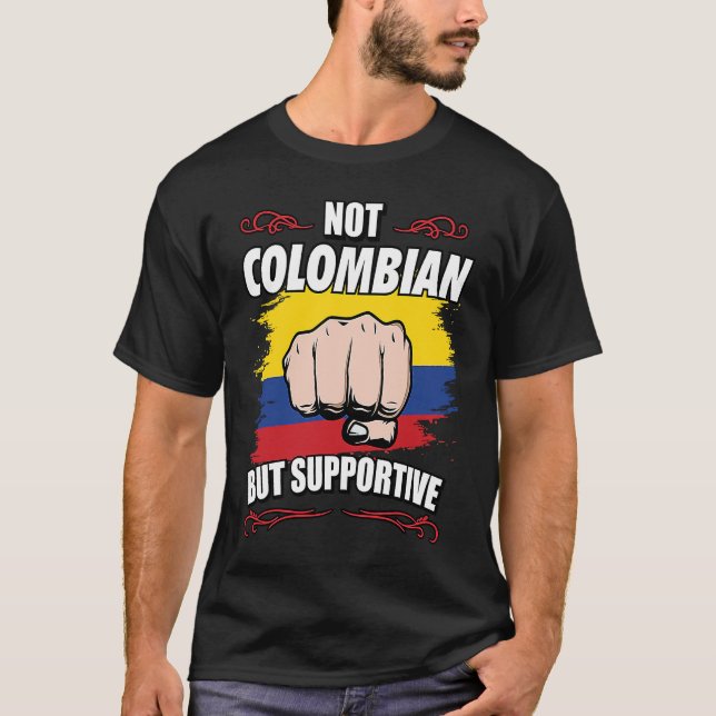 Not Colombian But Supportive Travel Tourist Colomb T-Shirt (Front)