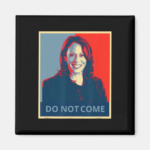 Not Come Kamala Harris Shirt Funny Politics  Magnet