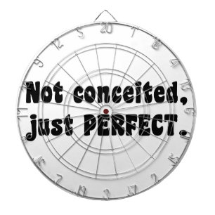 Not Conceited, Just Perfect Dartboard