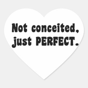 Not Conceited, Just Perfect Heart Sticker