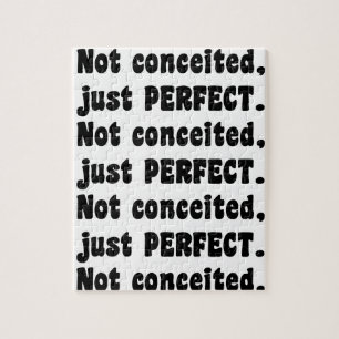 Not Conceited, Just Perfect Jigsaw Puzzle
