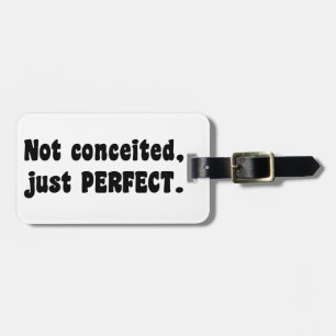 Not Conceited, Just Perfect Luggage Tag