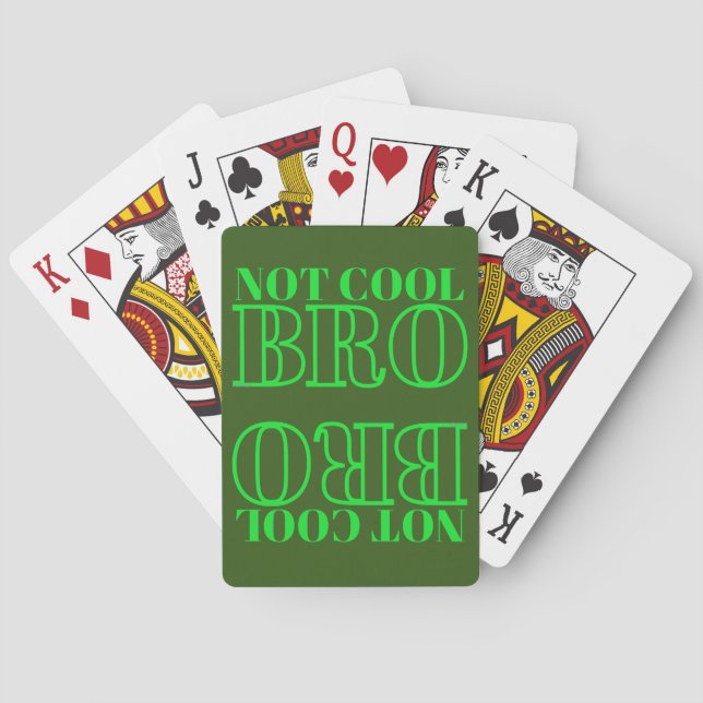 NOT COOL BRO                                       PLAYING CARDS (Back)