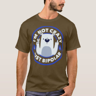 Not Crazy Bipolar Bear by Tobe Fonseca T-Shirt