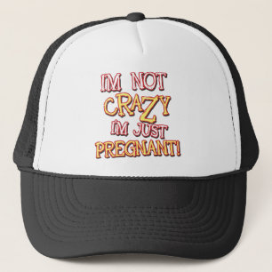 Not Crazy Just Pregnant Trucker Hat
