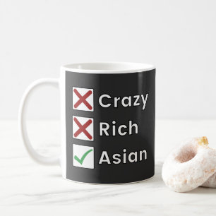 Not Crazy, Not Rich, Just Asian Coffee Mug
