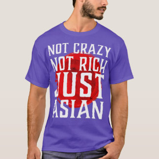 Not Crazy Not Rich Just Asian Funny Vintage Asian T-Shirt