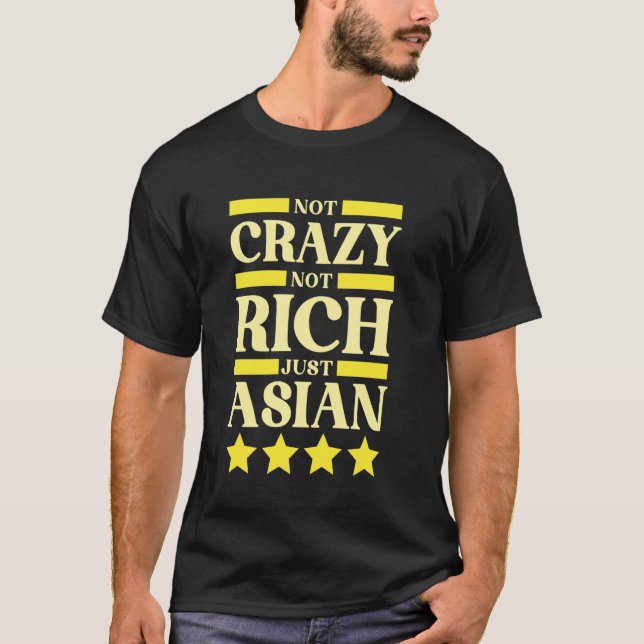Not Crazy Not Rich Just Asian Pride T-Shirt (Front)