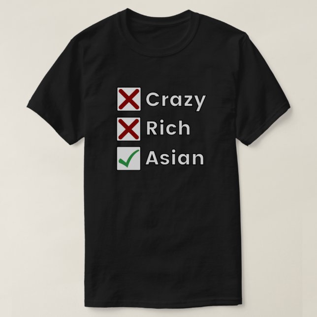 Not Crazy, Not Rich, Just Asian T-Shirt (Design Front)