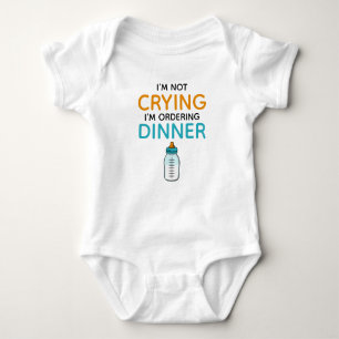 Not Crying Just Ordering Dinner Funny Baby Bodysuit