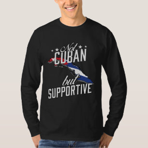 Not Cuban But Supportive Travel Tourist Cuban Cuba T-Shirt