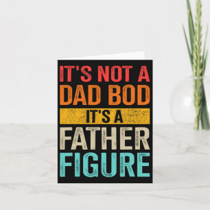 Not Dad Bod Father Figure For Fathers Day Birthday Card