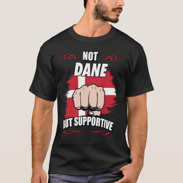 Not Dane But Supportive Travel Tourist Dane Denmar T-Shirt (Front)