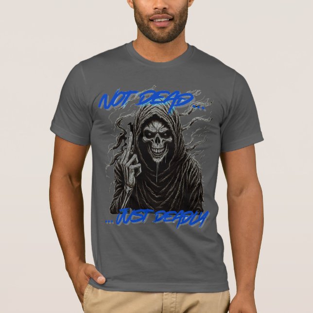 Not Dead Just Dead T-Shirt (Front)