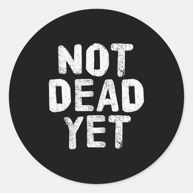 Not Dead Ye Funny Undead Zombie Veteran  Classic Round Sticker (Front)