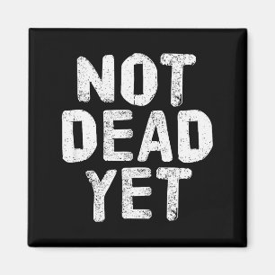 Not Dead Ye Funny Undead Zombie Veteran  Magnet