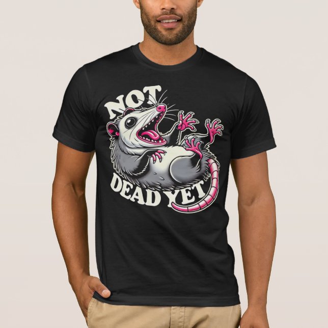 Not Dead Yet Funny Opossum T-Shirt – Humourous Ani (Front)