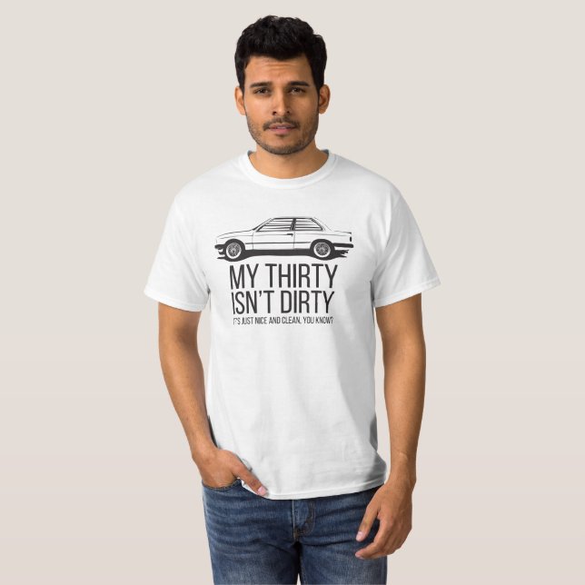 Not dirty thirty T-Shirt (Front Full)