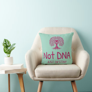 Not DNA Just Destiny Adoptive Mom T-shirt Cushion