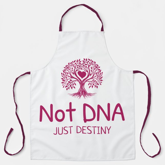 Not DNA Just Destiny Adoptive Mum T-shirt Apron (Front)