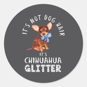 Not Dog Hair Chihuahua Glitter Classic Round Sticker