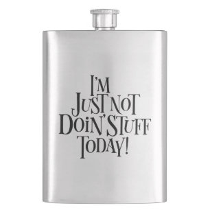 Not Doing Stuff Today Hip Flask