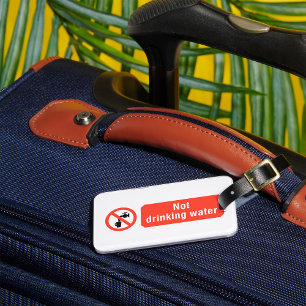 Not Drinking Water Luggage Tag