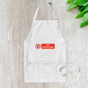 Not Drinking Water Safety Sign Standard Apron