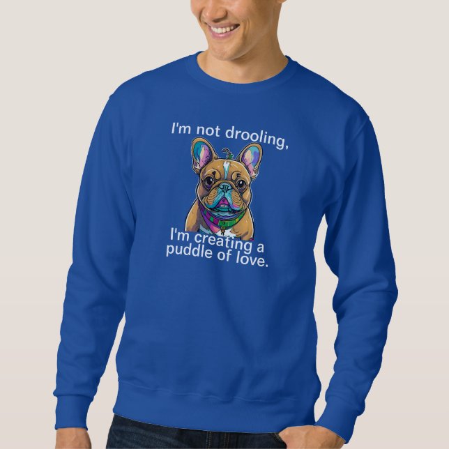 "Not Drooling" Comical Sweatshirt (Front)