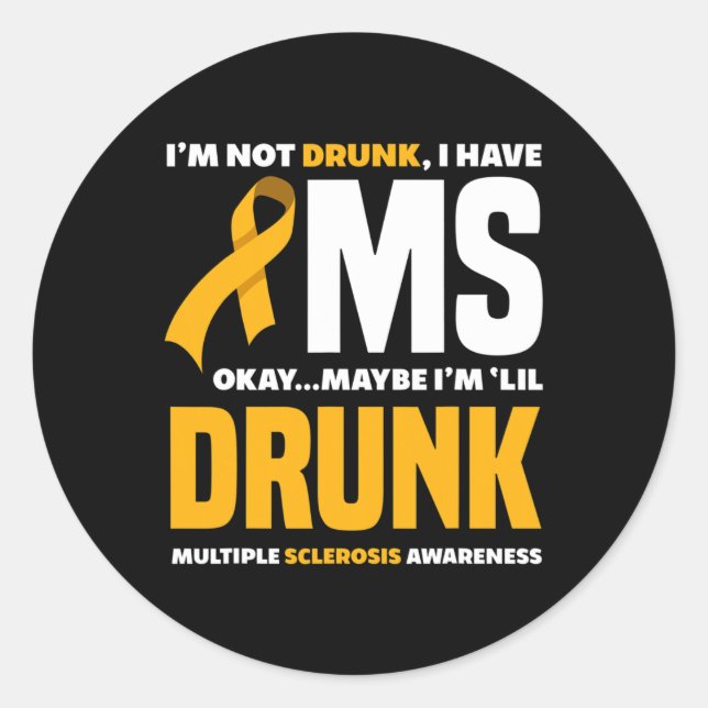 Not Drunk I Have Ms Fun Multiple Sclerosis Awarene Classic Round Sticker (Front)
