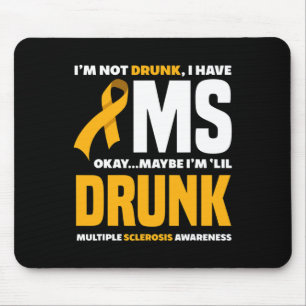 Not Drunk I Have Ms Fun Multiple Sclerosis Awarene Mouse Pad