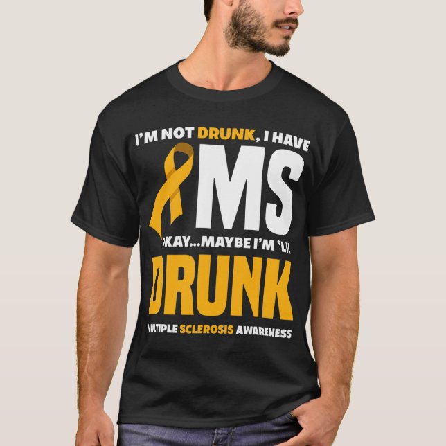 Not Drunk I Have Ms Fun Multiple Sclerosis Awarene T-Shirt (Front)