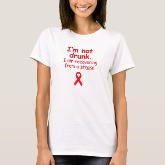 NOT DRUNK, STROKE SURVIVOR T-Shirt