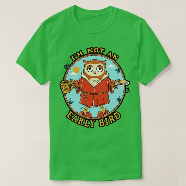 Not early bird T-Shirt (Design Front)
